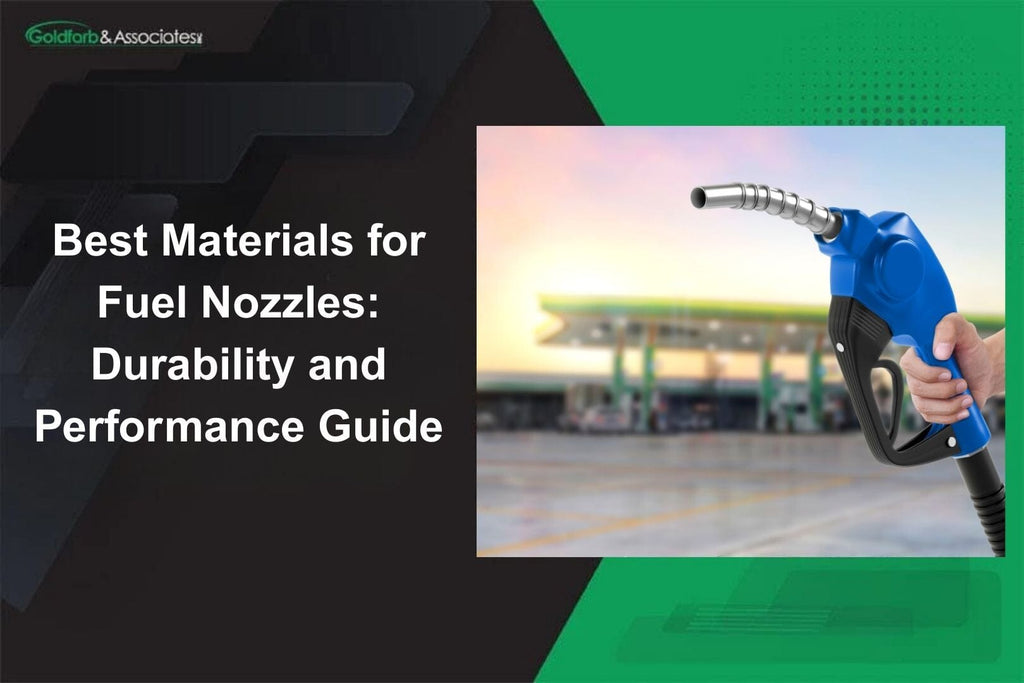 Best Materials for Fuel Nozzles: Durability and Performance Guide